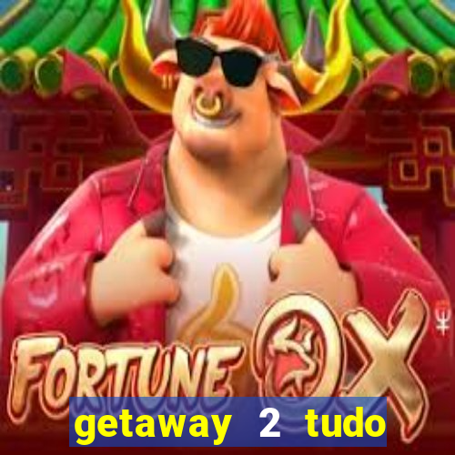 getaway 2 tudo desbloqueado 2.3 9